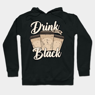 Drink It Black Hoodie